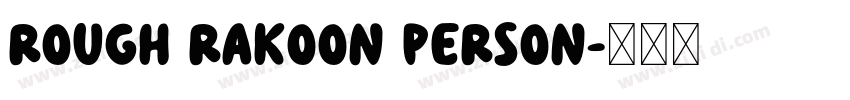 Rough Rakoon PERSON字体转换 Rough Rakoon PERSON字体转换